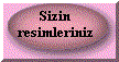 gonderin resimlerinizi sitemizde yayinlayalim